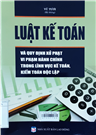 Luật kế toán và quy định xử phạt vi phạm hành chính trong lĩnh vực kế toán, kiểm toán độc lập