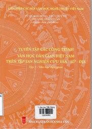 Tuyển tập các công trình văn học dân gian Việt Nam trên tập san nghiên cứu Văn - Sử - Địa. T.1,